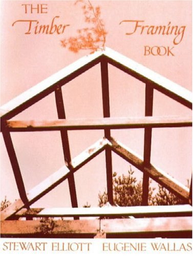 9780918238016: The Timber Framing Book