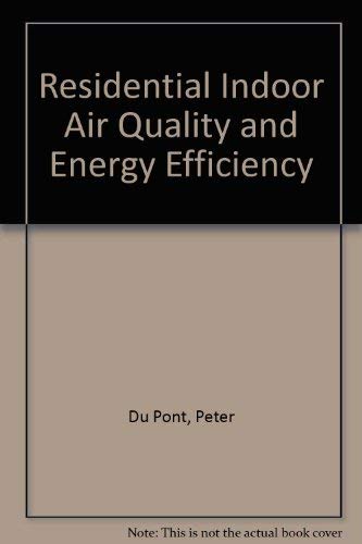 Residential Indoor Air Quality and Energy Efficiency (9780918249081) by Du Pont, Peter; Morrill, John