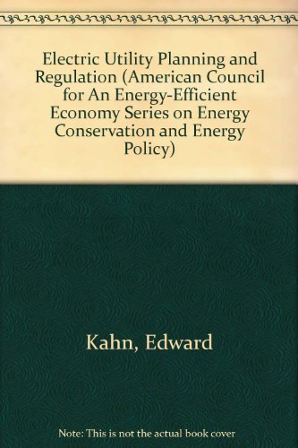 Stock image for Electric Utility Planning and Regulation (American Council for an Energy-Efficient Economy Series on Energy Conservation and Energy Policy) for sale by Pistil Books Online, IOBA