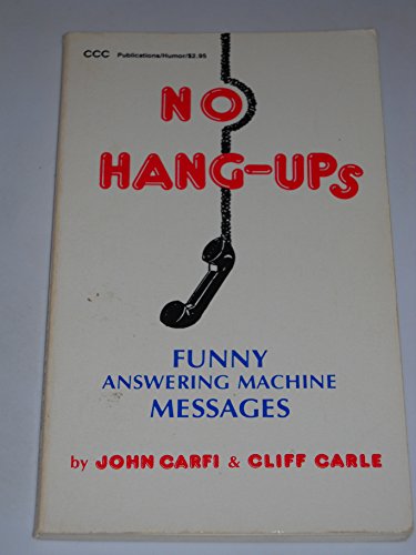 Imagen de archivo de No Hang-Ups : Funny Answering Machine Messages a la venta por Better World Books