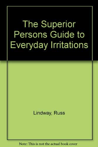 Imagen de archivo de The Superior Person's Guide to Everyday Irritations a la venta por Top Notch Books