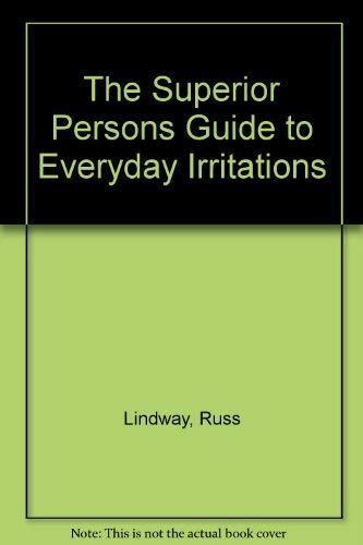 Stock image for The Superior Person's Guide to Everyday Irritations for sale by Top Notch Books