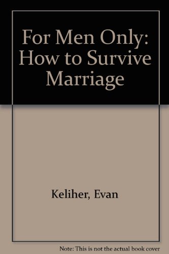 Imagen de archivo de For Men Only: How to Survive Marriage a la venta por SecondSale