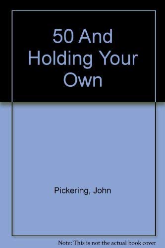 Stock image for 50 and Holding Your Own for sale by Callaghan Books South