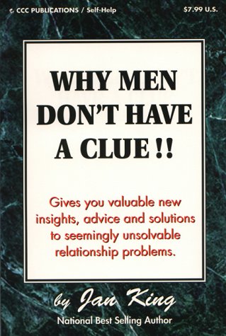 Beispielbild fr Why Men Don't Have a Clue: Resolve Relationship Problems You Once Thought Were Insurmountable zum Verkauf von Wonder Book