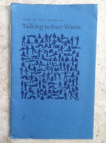 Talking to Stay Warm: Poems (Morning Coffee Chapbook, 14) (9780918273178) by Hoagland, Tony