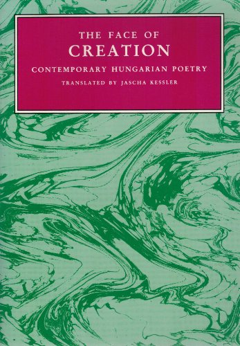Stock image for The Face Of Creation: Contemporary Hungarian Poetry for sale by Book House in Dinkytown, IOBA