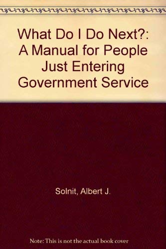 Imagen de archivo de What Do I Do Next?: A Manual for People Just Entering Government Service a la venta por HPB-Red