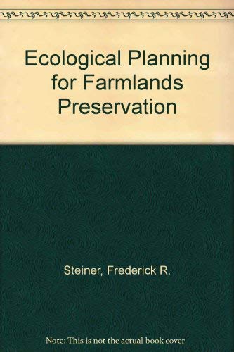 Ecological Planning for Farmlands Preservation (9780918286253) by Steiner, Frederick R.