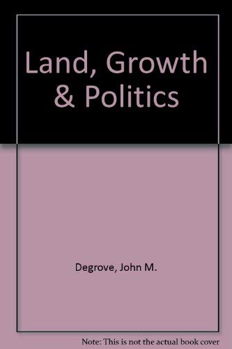 Stock image for Land, Growth, & Politics for sale by ThriftBooks-Atlanta