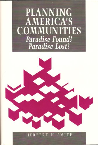 Beispielbild fr Planning America's Communities: Paradise Found? Paradise Lost? zum Verkauf von ThriftBooks-Atlanta