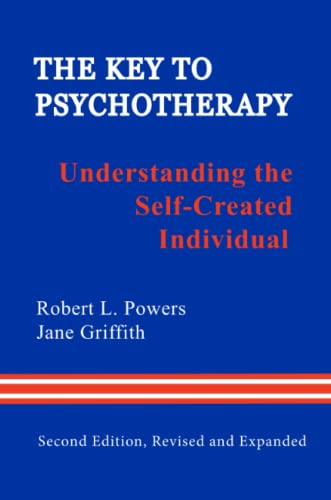 Beispielbild fr The Key to Psychotherapy: Understanding the Self-Created Individual zum Verkauf von BooksRun