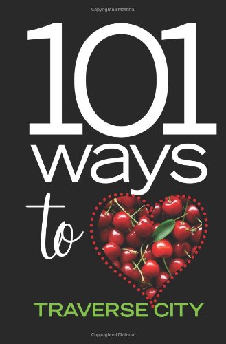 9780918293084: 101 Ways to Love Traverse City: Volume 1