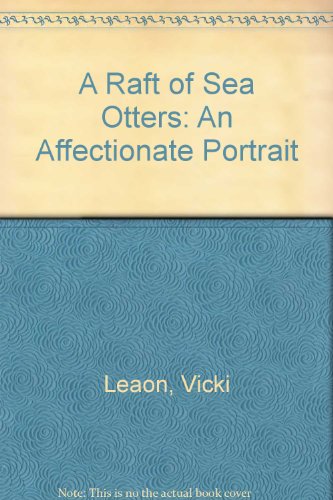 Imagen de archivo de A Raft of Sea Otters: An Affectionate Portrait a la venta por Wonder Book