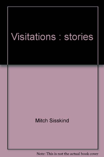 Stock image for Visitations: Stories By Mitch Sisskind (Review Copy) for sale by UHR Books