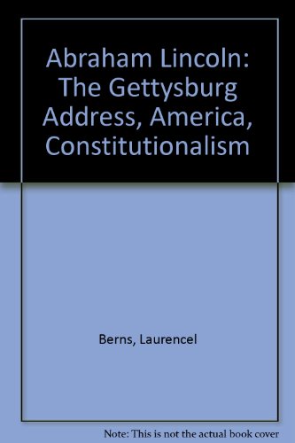 Abraham Lincoln: The Gettysburg Address, America, Constitutionalism (9780918306036) by Berns, Laurencel; Brann, Eva