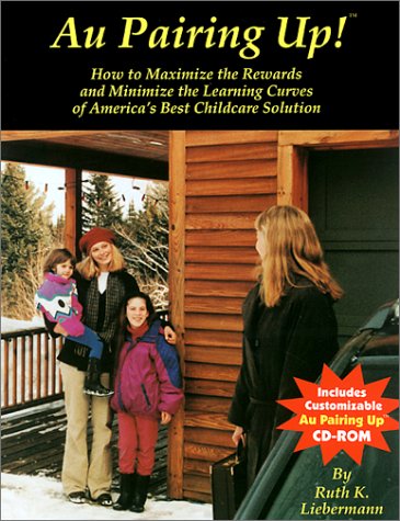 Imagen de archivo de Au Pairing Up!: How to Maximize the Rewards and Minimize the Learning Curves of America's Best Childcare Solution [With CDROM] a la venta por ThriftBooks-Atlanta