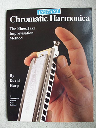 Instant Chromatic Harmonica: The Blues/Jazz Improvisation Method Revised Edition