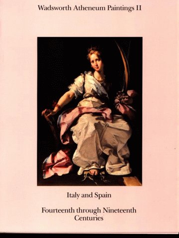 9780918333094: Italy and Spain, Fourteenth Through Nineteenth Centuries (v. 2) (Wadsworth Athenium Paintings)