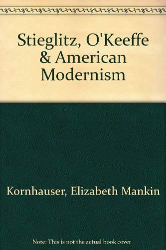 Imagen de archivo de Stieglitz, O'Keeffe and American Modernism a la venta por ANARTIST