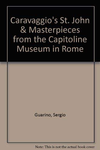 Stock image for Caravaggio's "St. John" &amp; Masterpieces from the Capitoline Museum in Rome [Ap. for sale by Book Trader Cafe, LLC