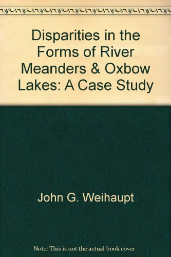 Stock image for Disparities in the forms of river reanders and oxbow lakes ( a case study) for sale by N. Fagin Books