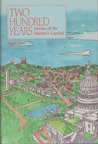 Stock image for Two Hundred Years: Stories of the Nation's Capital for sale by Wonder Book