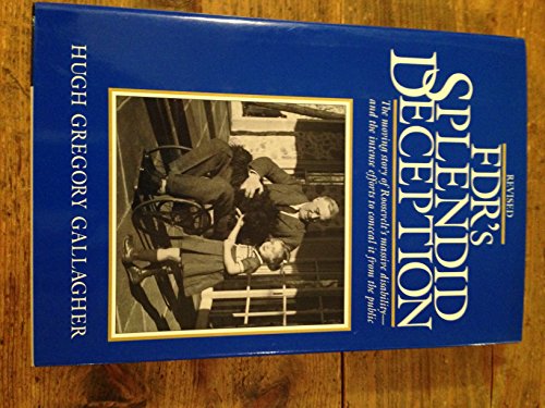 Beispielbild fr FDR's Splendid Deception: The Moving Story of Roosevelt's Massive Disability-And the Intense Efforts to Conceal It from the Public zum Verkauf von Wonder Book