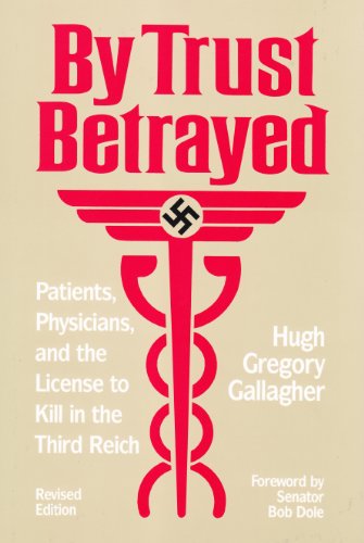 Imagen de archivo de By Trust Betrayed: Patients, Physicians, and the License to Kill in the Third Reich a la venta por Jenson Books Inc