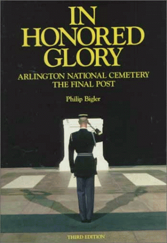 Beispielbild fr In Honored Glory : Arlington National Cemetary: The Final Post zum Verkauf von Better World Books