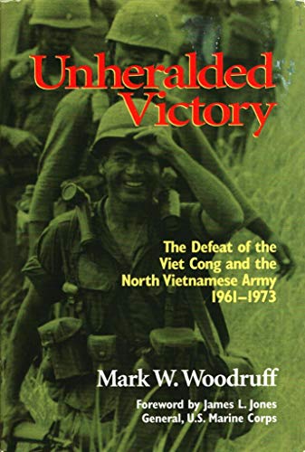Beispielbild fr Unheralded Victory : The Defeat of the Viet Cong and the North Vietnamese Army, 1961-1973 zum Verkauf von Better World Books