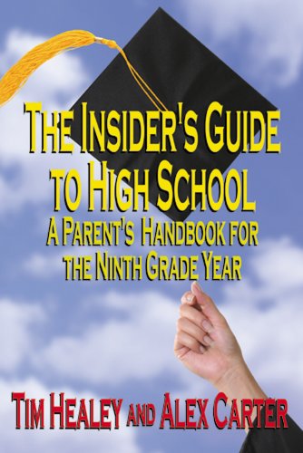 Beispielbild fr The Insider's Guide to High School : A Parent's Handbook for the Ninth Grade Year zum Verkauf von Better World Books