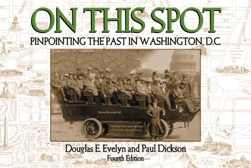 On This Spot: Pinpointing the past in Washington, D.C. (9780918339744) by Douglas E. Evelyn; Paul Dickson