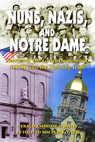 9780918339829: Nuns, Nazis, and Notre Dame: Stories of the Great Depression, Wwii, and the Fighting Irish