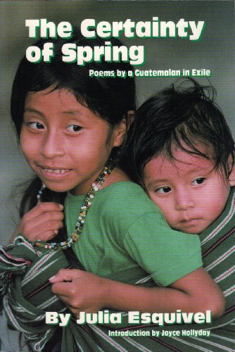 Beispielbild fr The Certainty of Spring: Poems by a Guatemalan in Exile (English, Spanish and Spanish Edition) zum Verkauf von Wonder Book