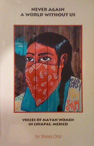 9780918346261: Never Again a World Without Us: Voices of Mayan Women in Chiapas, Mexico