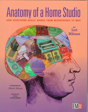 Beispielbild fr Anatomy of a Home Studio : How Everything Really Works, from Microphones to MIDI zum Verkauf von Better World Books: West