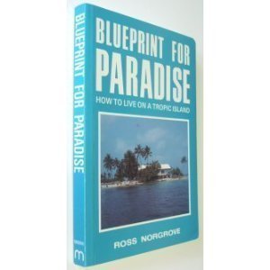 Beispielbild fr Blueprint for Paradise: How to Live on a Tropic Island zum Verkauf von Wonder Book