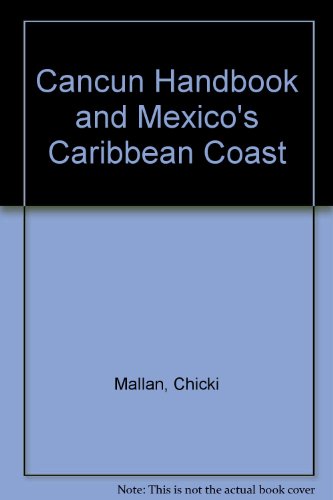 Cancun Handbook and Mexico's Caribbean Coast (Moon Handbooks Cancun) (9780918373441) by Mallan, Chicki