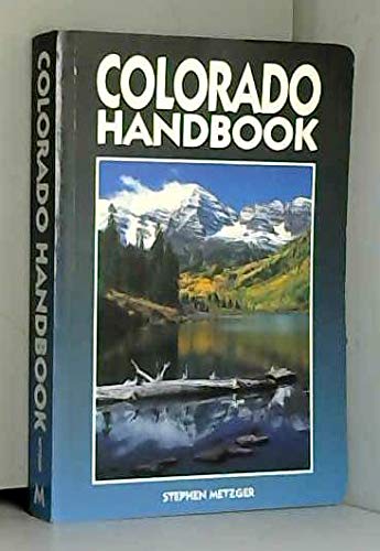 Colorado Handbook (Moon Handbooks Colorado) (9780918373717) by Metzger, Stephen