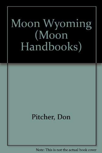 Beispielbild fr Wyoming Handbook/Includes Yellowstone and Grand Teton National Parks (Moon Handbooks Wyoming) zum Verkauf von Wonder Book