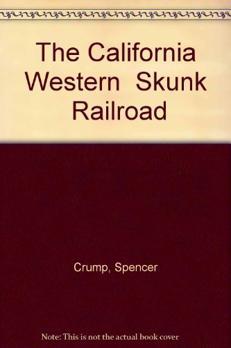 Imagen de archivo de The California Western "Skunk" Railroad a la venta por Books From California