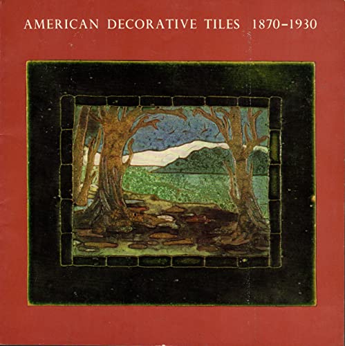 Stock image for American decorative tiles, 1870-1930: February 3-March 11, 1979, the William Benton Museum of Art, the University of Connecticut, Storrs : exhibition and catalogue for sale by Bartleby's Books