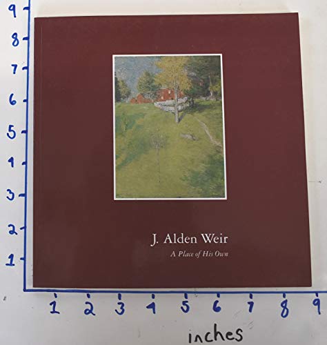 Stock image for J. Alden Weir: A Place of His Own for sale by SecondSale