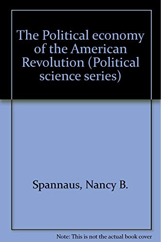 9780918388018: The Political economy of the American Revolution (Political science series)