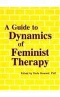 Beispielbild fr A Guide to Dynamics of Feminist Therapy (Women and Therapy Ser., Vol. 5, No. 2-3) zum Verkauf von Concordia Books