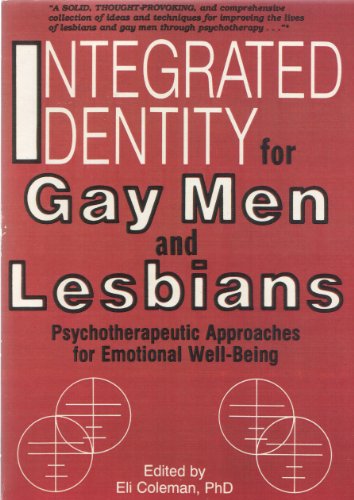 Stock image for Integrated Identity for Gay Men and Lesbians: Psychotherapeutic Approaches for Emotional Well-Being for sale by Book Booth