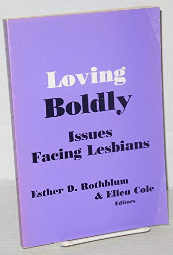 Beispielbild fr Loving Boldly: Issues Facing Lesbians zum Verkauf von Gil's Book Loft