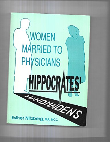Imagen de archivo de Hippocrates' Handmaidens: Women Married to Physicians (Haworth Women Studies, No. 4) a la venta por SecondSale