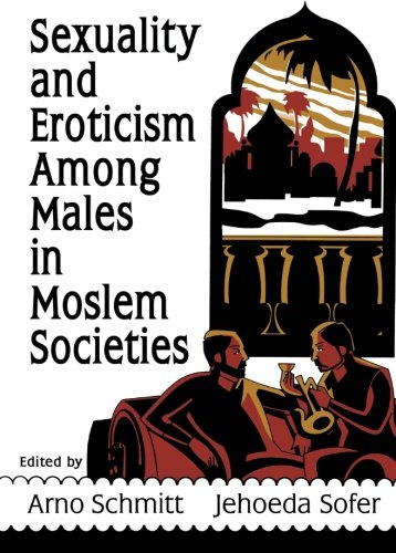 Sexuality and Eroticism Among Males in Moslem Societies - Schmitt, Arno; Sofer, Jehoeda